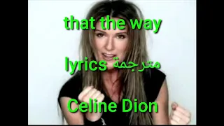 that's the way lyrics مترجمة [ ترجمة صحيحة ] Celine Dion