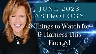 June 2023 Astrology : 3 Things To Watch Out For & Harness This Energy!