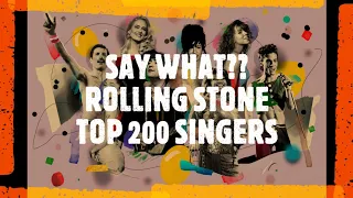 SAY WHAT? The Rolling Stone Top 200 Singers List