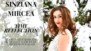 TIME REFLECTION - PIANO VARIATIONS BY SINZIANA MIRCEA ON THEODOR ROGALSKI'S ROMANIAN DANCES