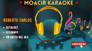 KARAOKE  -  DETALHES  +  DESABAFO  +  UN GATTO NEL BLU  -  ROBERTO CARLOS  - (ESPANHOL) - MEDLEY.