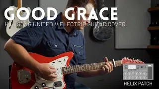 Good Grace - Hillsong United - Electric guitar cover & Helix patch