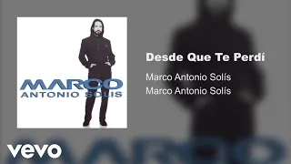 Marco Antonio Solis - Desde Qué Te Perdí (Cover Audio)