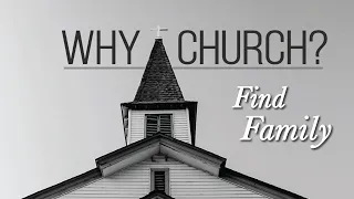 Why Church? - Part 2: Find Family