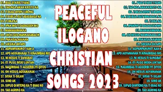 PEACEFUL ILOCANO CHRISTIAN SONGS 2023 💛💛 Christian Ilocano Nonstop