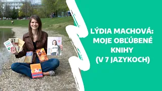 Lýdia Machová: Moje obľúbené knihy (v 7 jazykoch)