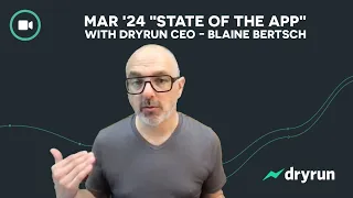 March 2024 - Dryrun "State of the App"