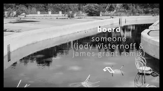 boerd - Someone (Jody Wisternoff & James Grant Remix)