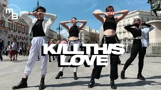 [KPOP IN PUBLIC] BLACKPINK - 'Kill This Love' / Mad Balance / Madrid