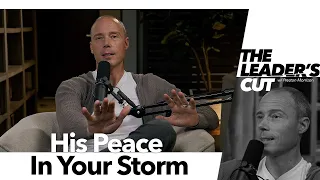 His Peace In Your Storm | The Leader's Cut w/ Preston Morrison
