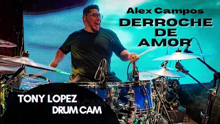 Derroche de Amor | Tony Lopez | Drum Cam | Alex Campos