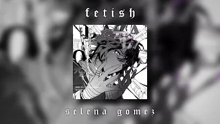 fetish edit audio - selena gomez