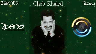 Cheb Khaled - Bakhta (remix) الشاب خالد - بختة