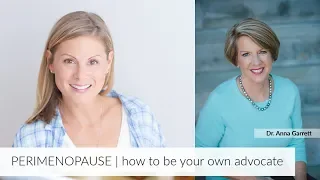 PERIMENOPAUSE | how to be your own advocate