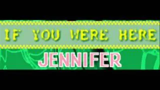 JENNIFER - IF YOU WERE HERE (HQ)