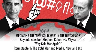 "Why Cold War Again?" - Keynote speaker Stephen Cohen & Roundtable Discussion