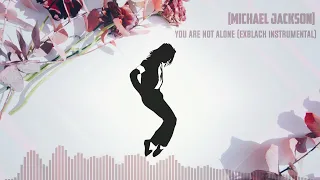 Michael Jackson - You Are Not Alone (ExBlack Instrumental)