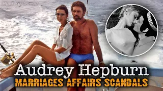 Audrey Hepburn's Love Life: Marriages, Affairs and Scandals