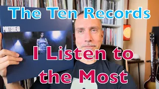 The Ten Records I Listen to the Most