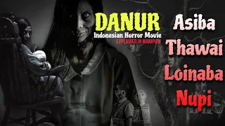 Danur (2017) Indonesian Explained in Manipuri | Manipuri Horror Story 2023 | Manipuri Horror Tube