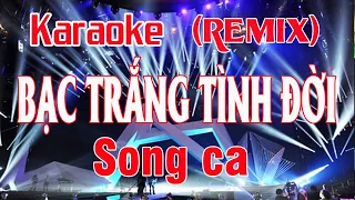 Bạc Trắng Tình Đời Karaoke Remix Song ca nhạc sống