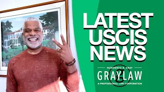 USCIS News Update  - NEW IMMIGRATION POLICY - GrayLaw TV