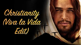 Christianity ✞ (Viva La Vida Edit)