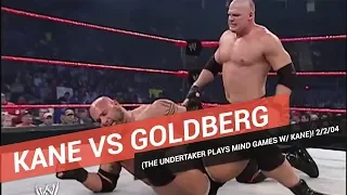 Kane vs Goldberg (The Undertaker Plays Mind Games w/ Kane)! 2/2/04