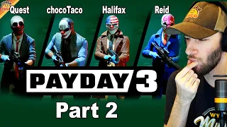 Part 2: chocoTaco is Pretty Much the Best Thief Ever ft. Quest, Reid, & Halifax - Payday 3 Heist