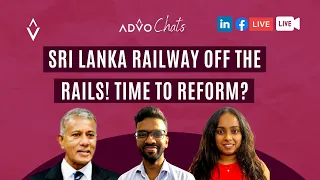 AdvoChats: Sri Lanka Railway off the rails! Time to reform?