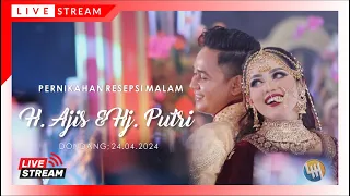 PERNIKAHAN RESEPSI MALAM H. AJIS & Hj. PUTRI (DONDANG)