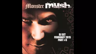 Monster Mush - Dj set - Part 3 - Feb 2015