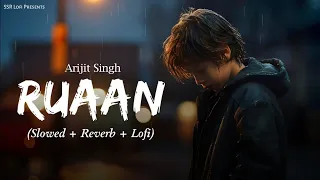 Ruaan {new song} lyrics song [slowed+reverb]salman khan,katrina kaif (Arijit singh) #lofimusic