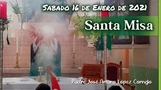 MISA DE HOY sábado 16 de enero 2021 - Padre Arturo Cornejo