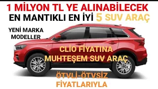 1 MİLYON TL YE ALINABILECEK EN İYİ 5 SUV ARAÇ | CLİO FİYATINA C-SUV LİSTEDE | 2024 YILI MANTIKLI SUV