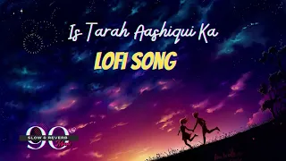 Is Tarah Aashiqui Ka | lofi | slowed & reverb | Imtihan | Kumar Sanu | 90's.