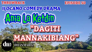 ILOCANO COMEDY DRAMA | DAGITI MANAGDILLAW | ANIA LA KETDIN 50 | THROWBACK