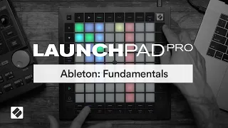 Ableton: Fundamentals - Launchpad Pro // Novation