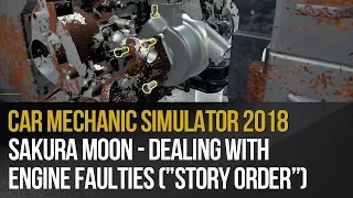 Car Mechanic Simulator 2018 - Sakura Moon - Dealing with Engine Faulties (”Story Order”)