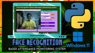 Face Recognition Based Attendance Monitoring System using Python on Windows 11