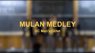 “Mulan Medley” - UC Men’s Octet for DeCadence A Cappella Fall 2022