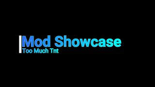 My First Mod Showcase(Too Much TnT)