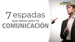 N°19 Las 7 ESPADAS que destruyen la COMUNICACIÓN ｜Dr. Armando Duarte #ConstruyendoFamiliasFuertes