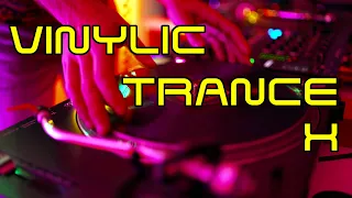 Vinylic Trance X - Iconic Classic Trance All Vinyl DJ Set
