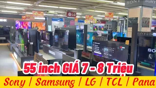 GIÁ 7-8 TRIỆU có mua được 55 inch Smart Tivi 4K của Sony | Samsung | LG | TCL | Panasonic?