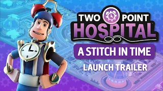 Two Point Hospital: A Stitch in Time | Launch Trailer | OUT NOW