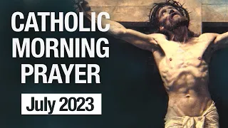 Catholic Morning Prayer | July 2023 Prayers