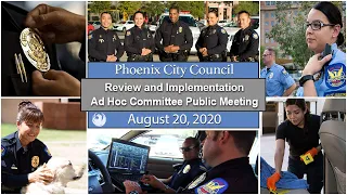 Phoenix City Council Review and Implementation Ad Hoc Committee Public Meeting, August 20, 2020.