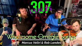 Marcus Veltri & Rob Landes Playing Wholesome Songs On Omegle -- 307 Reacts -- Episode 662