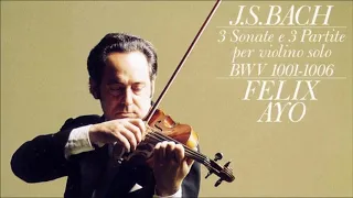 J.S. Bach Sonatas & Partitas BWV 1001-1006, Felix Ayo